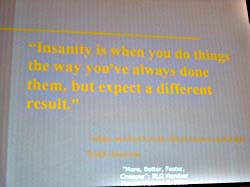 Insanity is when...